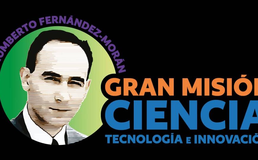 Nace la Gran Misión Ciencia, Tecnología e Innovación Dr. Humberto Fernández-Morán