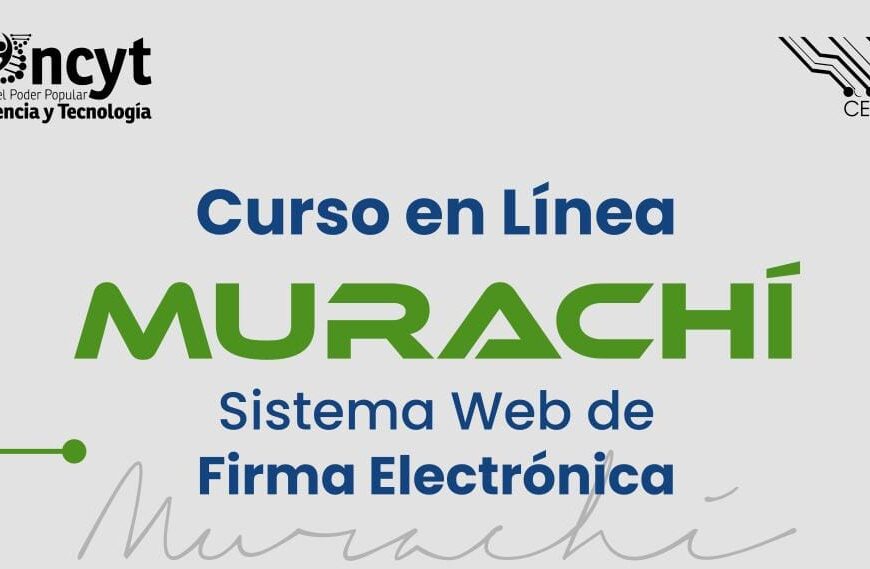 Cenditel abre inscripciones para el Curso en Línea “Sistema Web de Firma Electrónica Murachí»